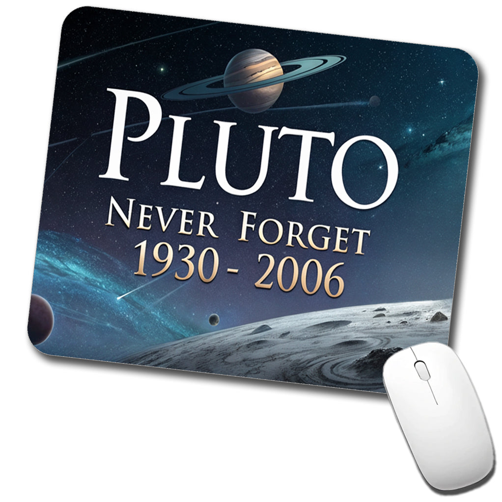 Pluto Never Forget 1930-2006 Funny Astronomy Low Profile Mouse Pad Mat