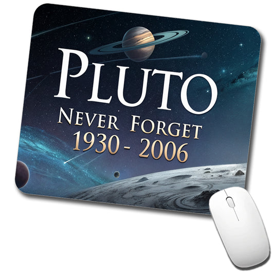Pluto Never Forget 1930-2006 Funny Astronomy Low Profile Mouse Pad Mat