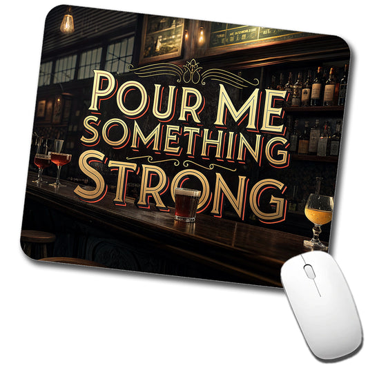 Pour Me Something Strong Beer Alcohol Funny Low Profile Mouse Pad Mat