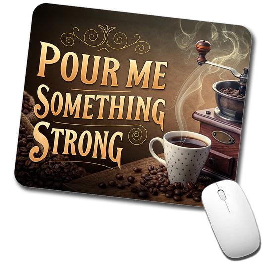 Pour Me Something Strong Coffee Funny Low Profile Mouse Pad Mat