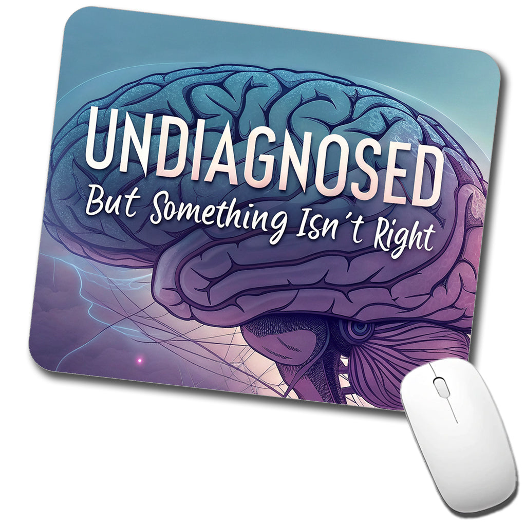 Undiagnosed But Something Isn't Right Funny Brain Low Profile Mouse Pad Mat