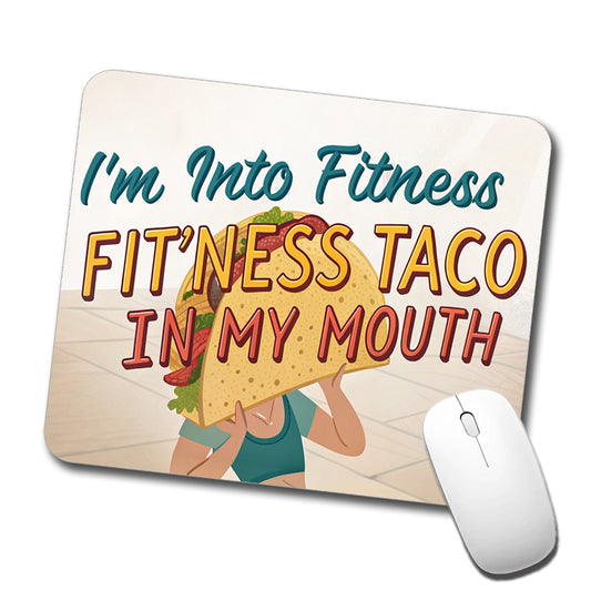 I'm Into Fitness Fit'ness Taco In My Mouth Funny Low Profile Mouse Pad Mat