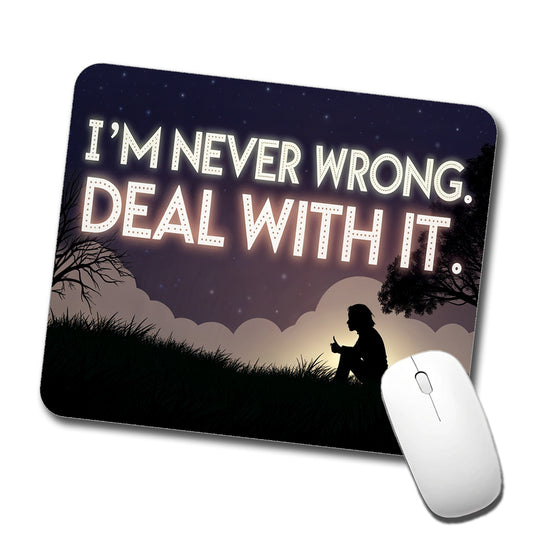 I'm Never Wrong Deal With It Funny Low Profile Mouse Pad Mat