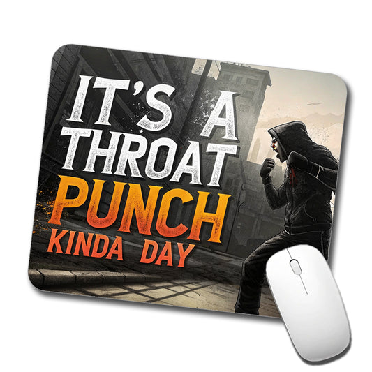 It's A Throat Punch Kinda Day Funny Low Profile Mouse Pad Mat