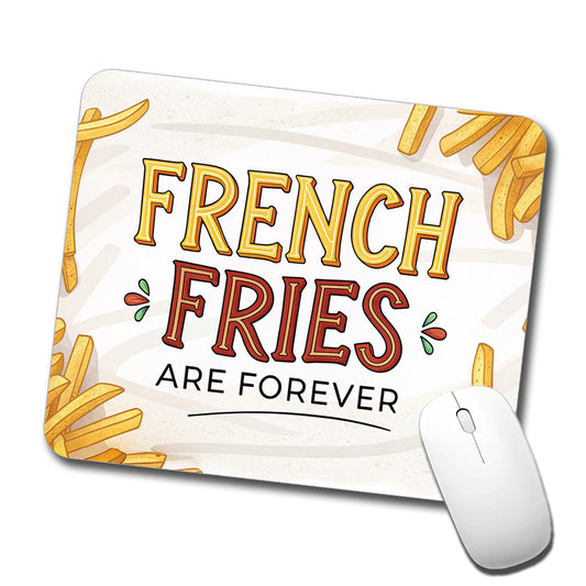 French Fries Are Forever Funny Low Profile Mouse Pad Mat