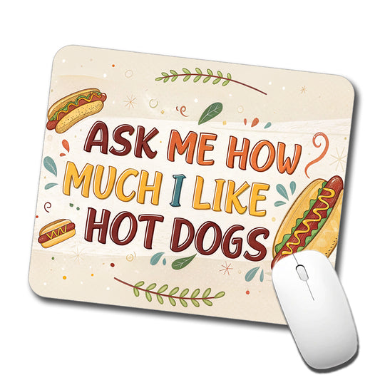 Funny Ask Me How Much I Like Hot Dogs Low Profile Mouse Pad Mat