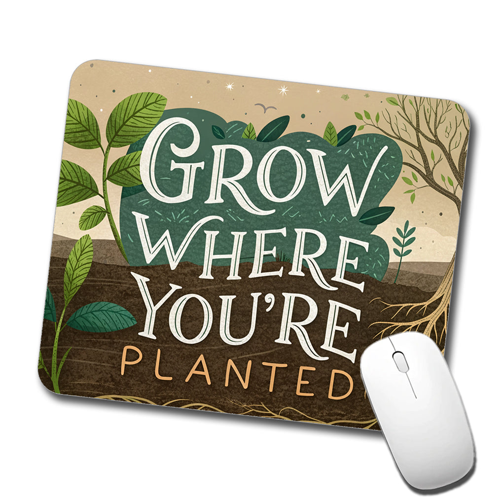 Grow Where You're Planted Inspirational Low Profile Mouse Pad Mat