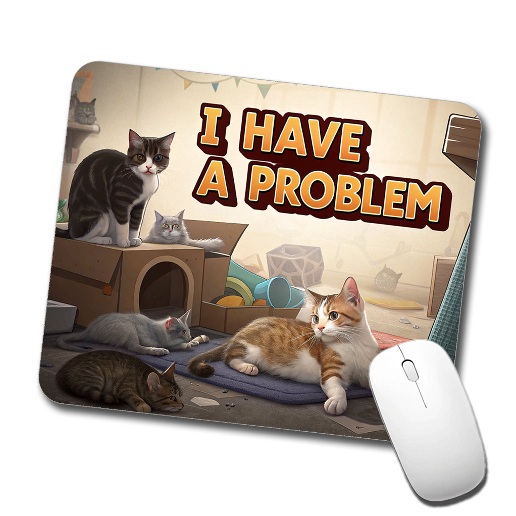 I Have A Problem Cat Hoarder Funny Low Profile Mouse Pad Mat