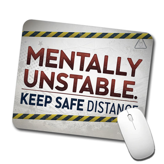 Mentally Unstable Keep Safe Distance Funny Warning Low Profile Mouse Pad Mat