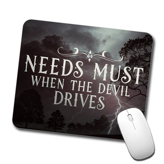 Needs Must When The Devil Drives Old Proverb Low Profile Mouse Pad Mat