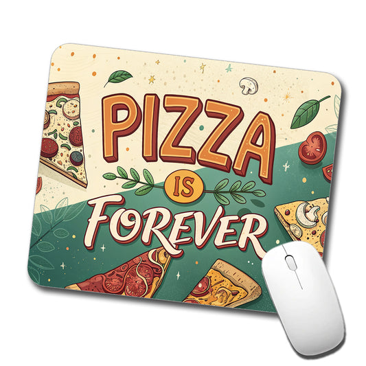 Pizza Is Forever Funny Low Profile Mouse Pad Mat