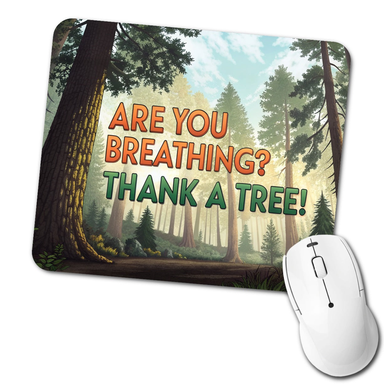 Are You Breathing Thank A Tree Ecology Conservation Low Profile Mouse Pad Mat