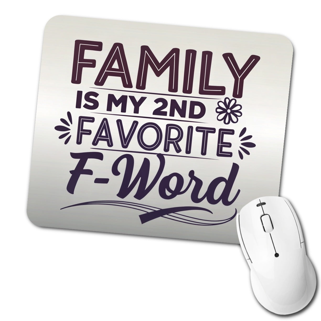 Family is My 2nd Second Favorite F-Word Low Profile Mouse Pad Mat