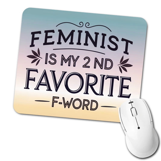 Feminist is My 2nd Favorite F-Word Funny Low Profile Mouse Pad Mat