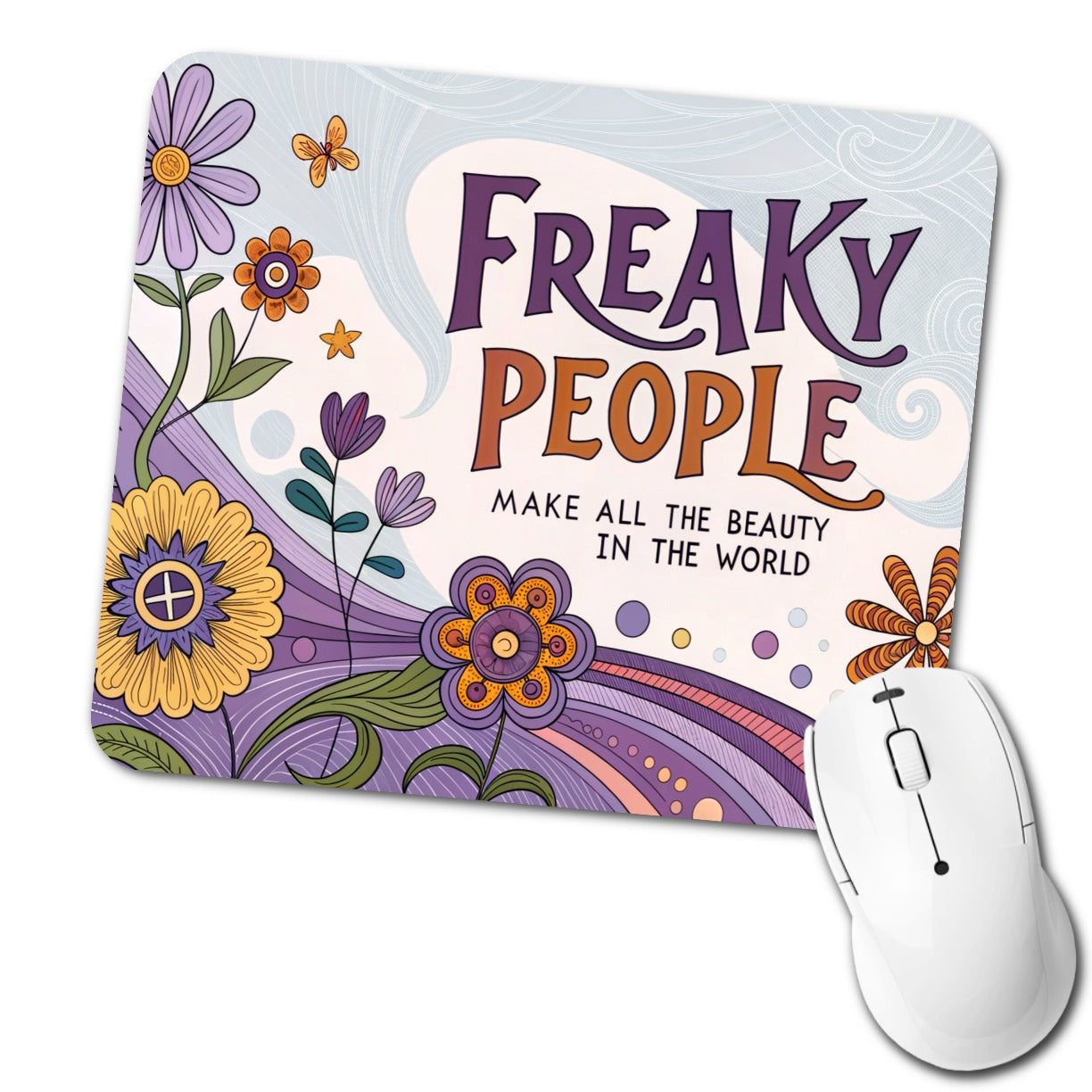 Freaky People Make All The Beauty In The World Colorful Flowers Low Profile Mouse Pad Mat