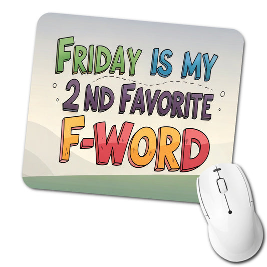 Friday is My 2nd Second Favorite F-Word Funny Low Profile Mouse Pad Mat
