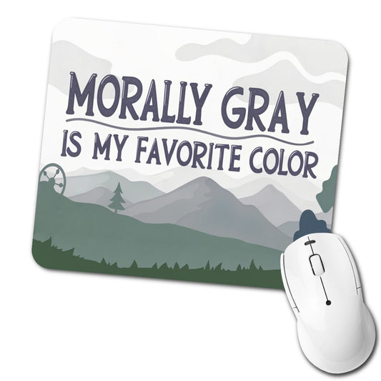 Funny Saying Morally Gray Is My Favorite Low Profile Mouse Pad Mat