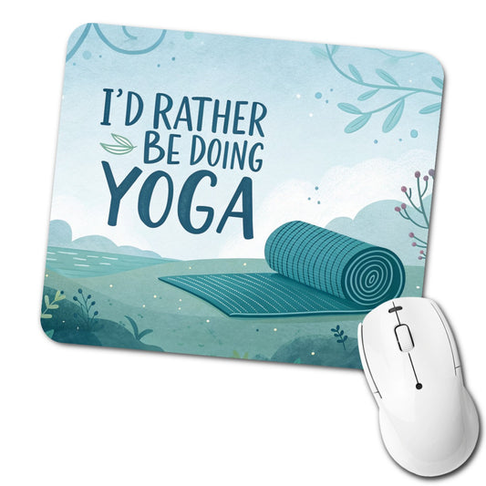 I'd Rather Be Doing Yoga Funny Low Profile Mouse Pad Mat