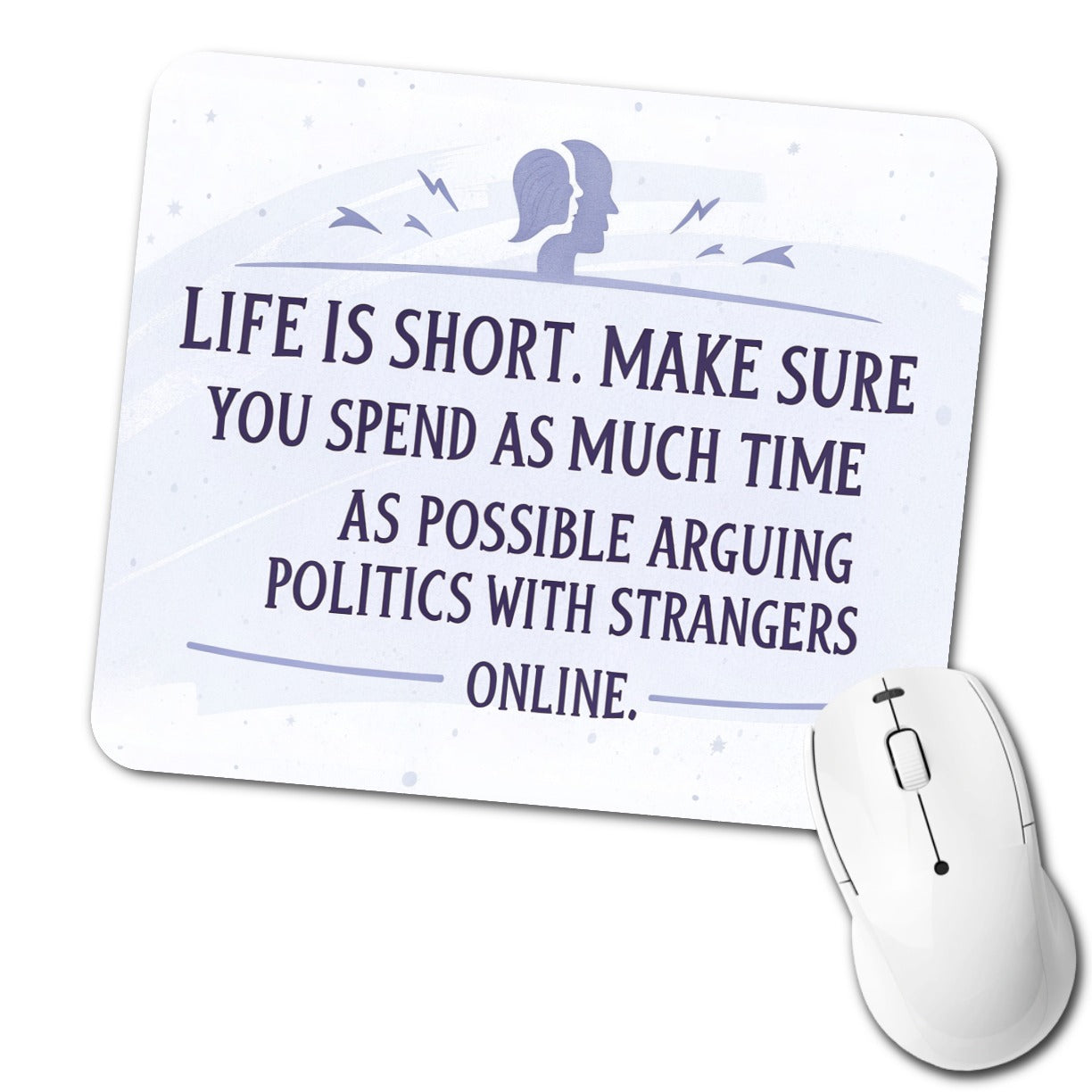 Life is Short Spend As Much Time Arguing Politics Funny Low Profile Mouse Pad Mat
