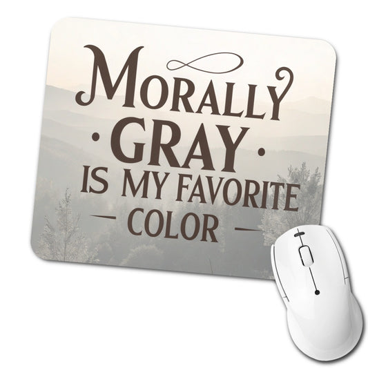 Morally Gray Is My Favorite Color Funny Low Profile Mouse Pad Mat