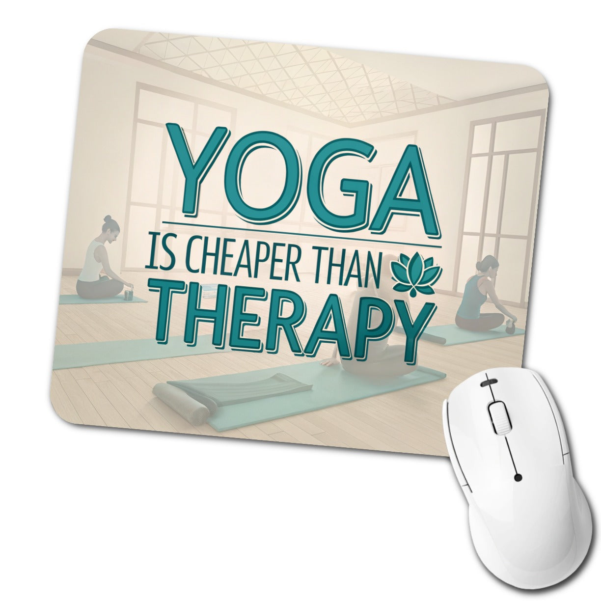 Yoga Is Cheaper Than Therapy Funny Low Profile Mouse Pad Mat