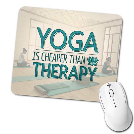 Yoga Is Cheaper Than Therapy Funny Low Profile Mouse Pad Mat