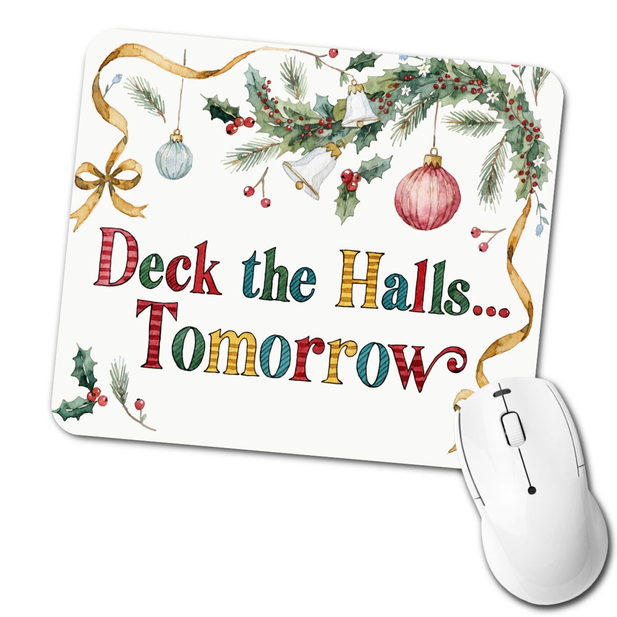Deck The Halls Tomorrow Christmas Funny Low Profile Mouse Pad Mat