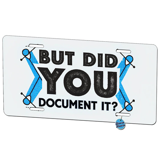 But Did You Document It Metal Vanity Novelty Tag License Plate for Trucks Cars SUVs