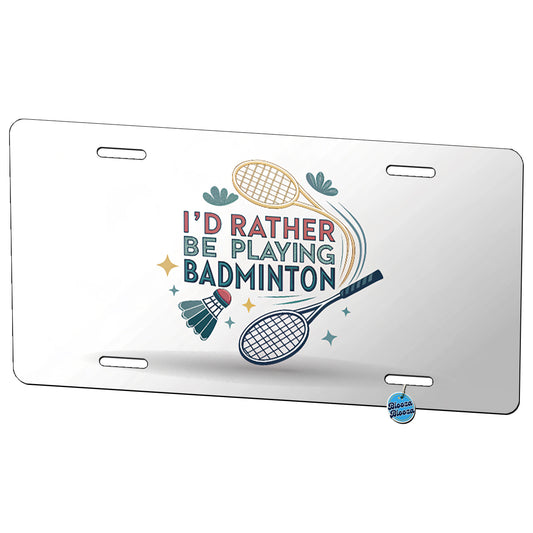 I'd Rather Be Playing Badminton Metal Vanity Novelty Tag License Plate for Trucks Cars SUVs