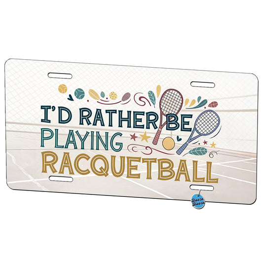 I'd Rather Be Playing Racquetball Metal Vanity Novelty Tag License Plate for Trucks Cars SUVs
