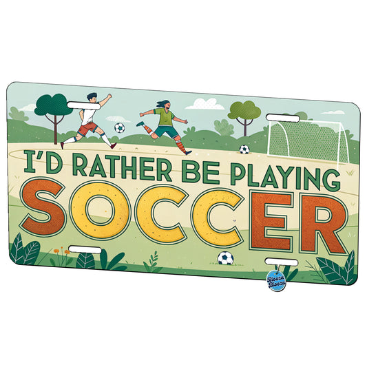 I'd Rather Be Playing Soccer Field Metal Vanity Novelty Tag License Plate for Trucks Cars SUVs