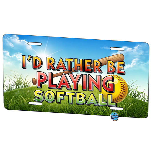 I'd Rather Be Playing Softball Metal Vanity Novelty Tag License Plate for Trucks Cars SUVs