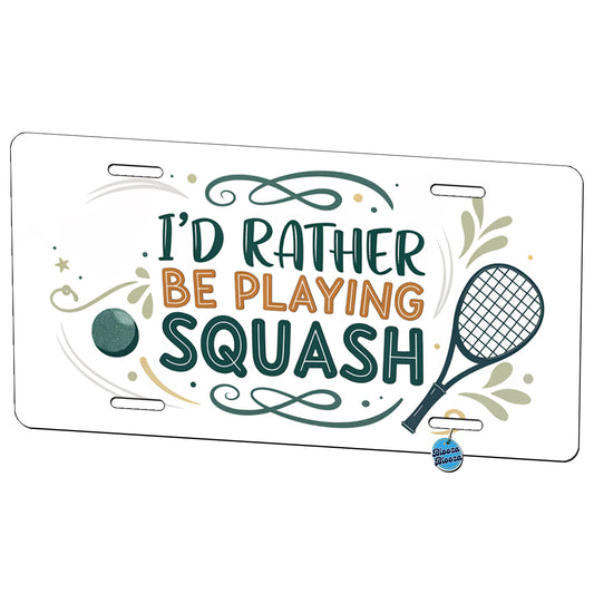 I'd Rather Be Playing Squash Metal Vanity Novelty Tag License Plate for Trucks Cars SUVs
