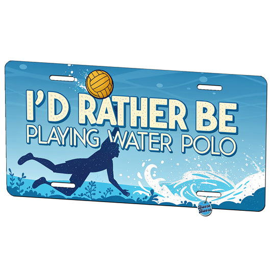 I'd Rather Be Playing Water Polo Metal Vanity Novelty Tag License Plate for Trucks Cars SUVs
