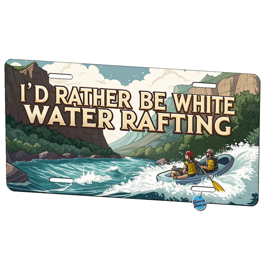I'd Rather Be White Water Rafting Rapids Metal Vanity Novelty Tag License Plate for Trucks Cars SUVs