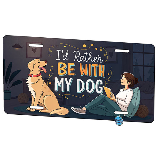 I'd Rather Be With My Dog Funny Metal Vanity Novelty Tag License Plate for Trucks Cars SUVs