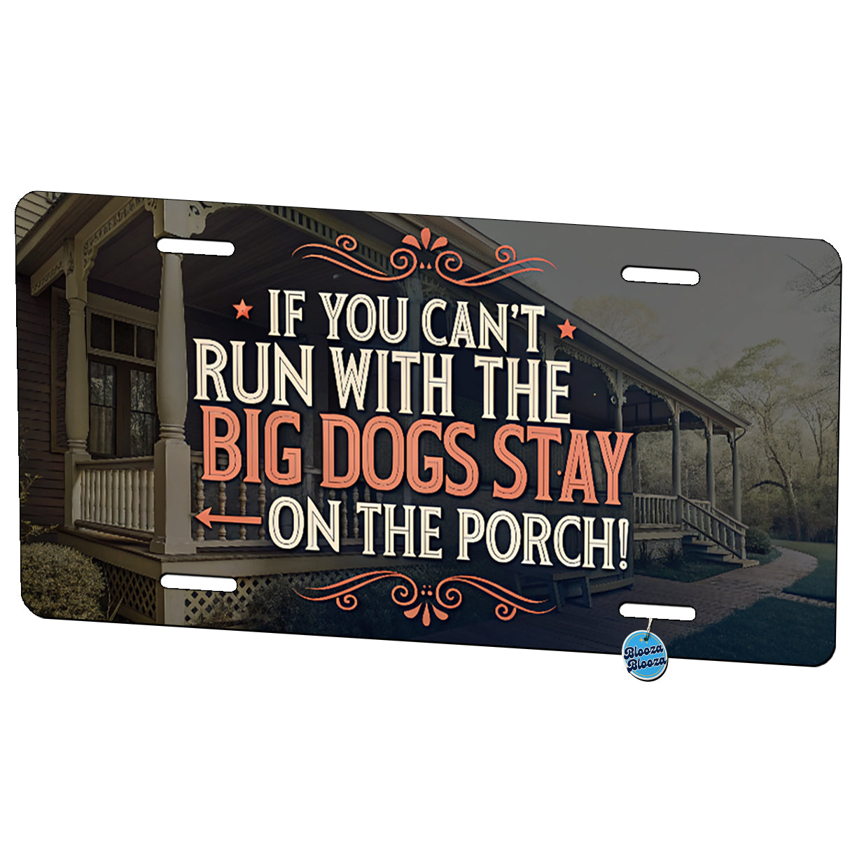 If You Can't Run With The Big Dogs Stay On The Porch Metal Vanity Novelty Tag License Plate for Trucks Cars SUVs
