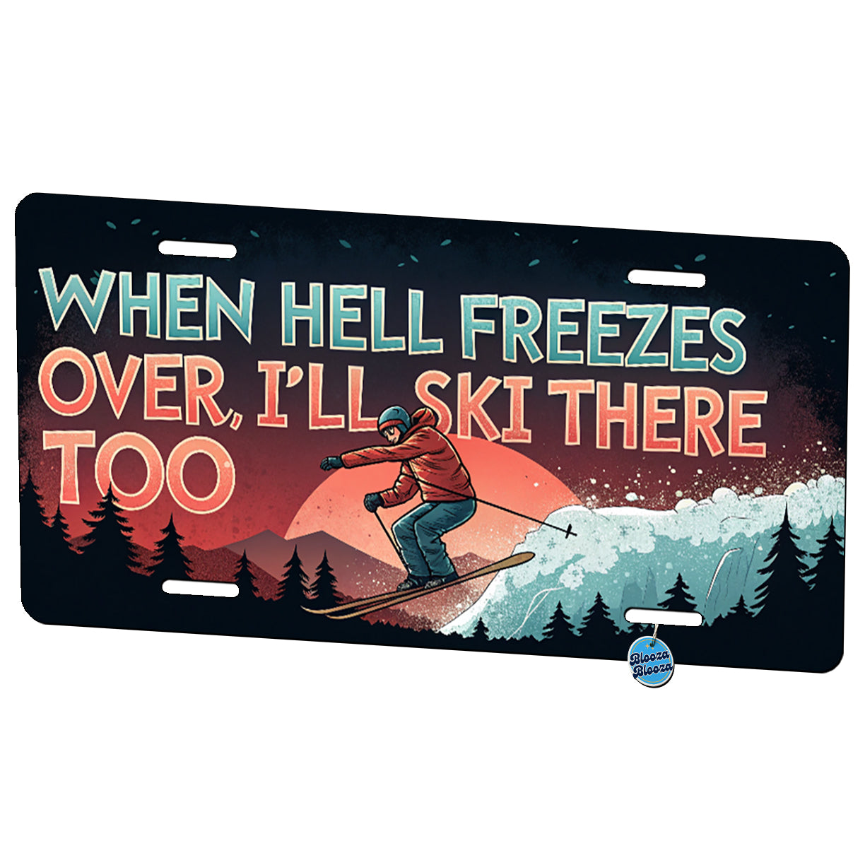 When Hell Freezes Over I'll Ski There Too Funny Metal Vanity Novelty Tag License Plate for Trucks Cars SUVs