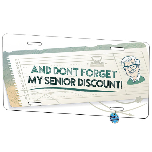 And Don't Forget My Senior Discount Funny Metal Vanity Novelty Tag License Plate for Trucks Cars SUVs