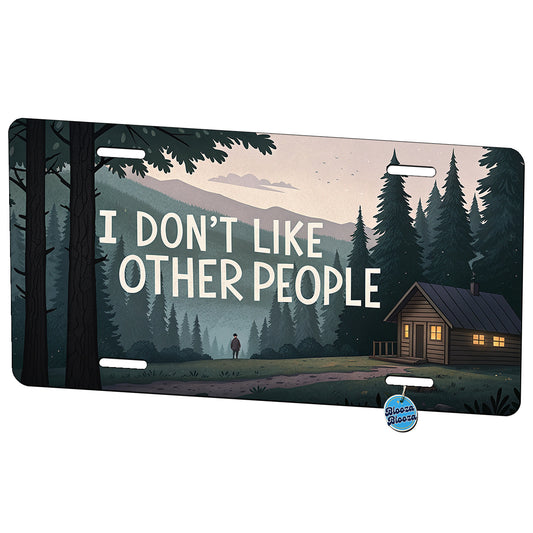 I Don't Like Other People Funny Cabin In The Woods Funny Metal Vanity Novelty Tag License Plate for Trucks Cars SUVs
