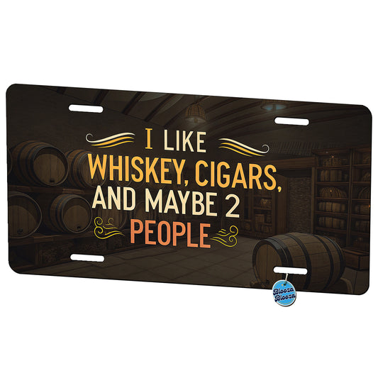 I Like Whiskey Cigars And Maybe 2 People Funny Metal Vanity Novelty Tag License Plate for Trucks Cars SUVs