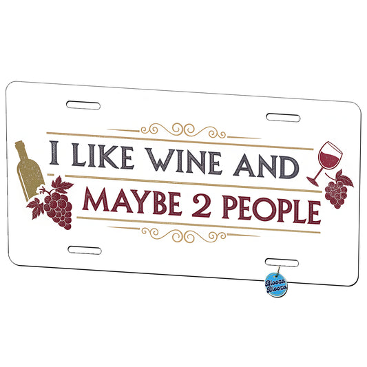 I Like Wine And Maybe 2 People Funny Metal Vanity Novelty Tag License Plate for Trucks Cars SUVs