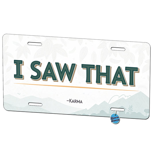 I Saw That Signed Karma Funny Metal Vanity Novelty Tag License Plate for Trucks Cars SUVs