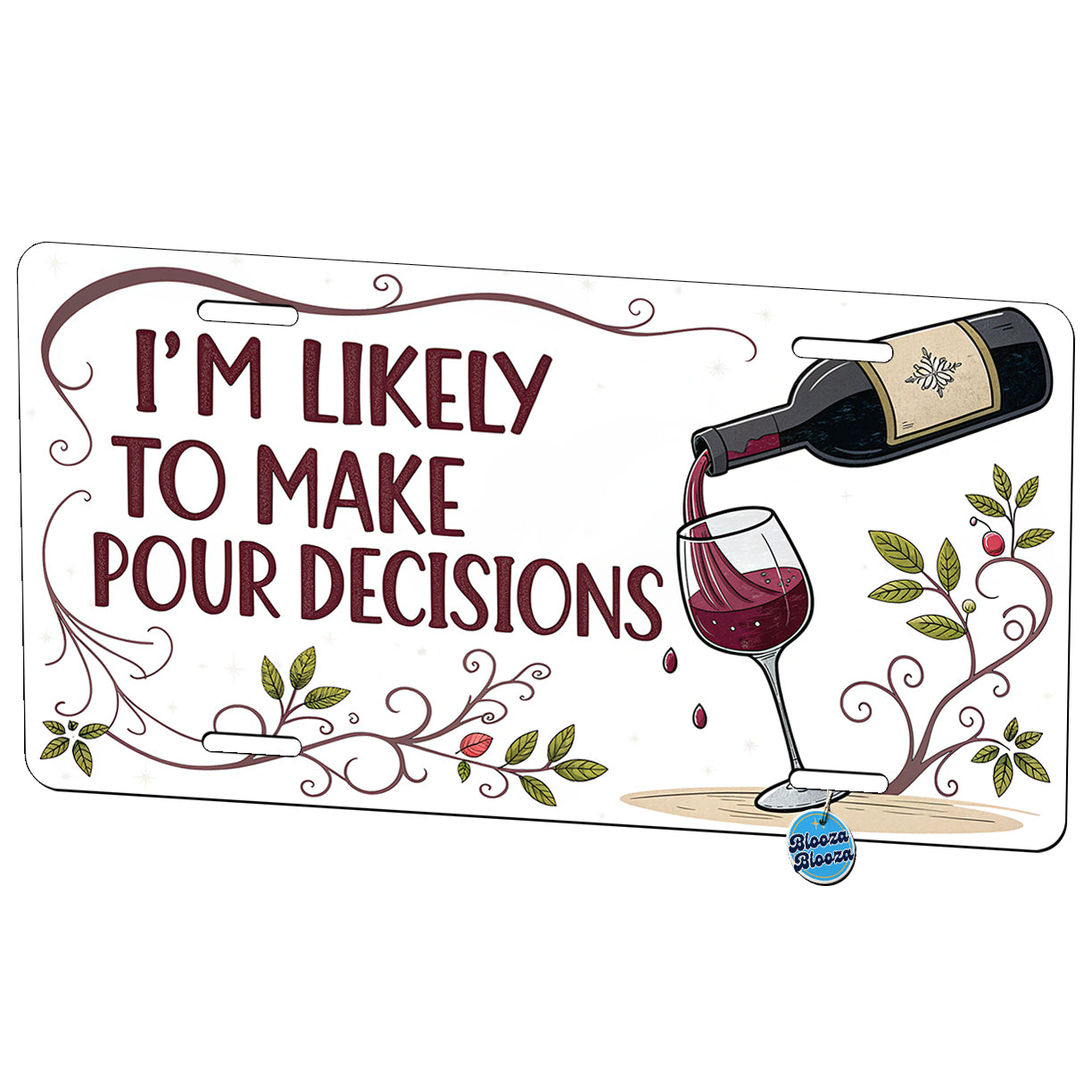 I'm Likely To Make Pour Poor Decisions Funny Wine Saying Metal Vanity Novelty Tag License Plate for Trucks Cars SUVs