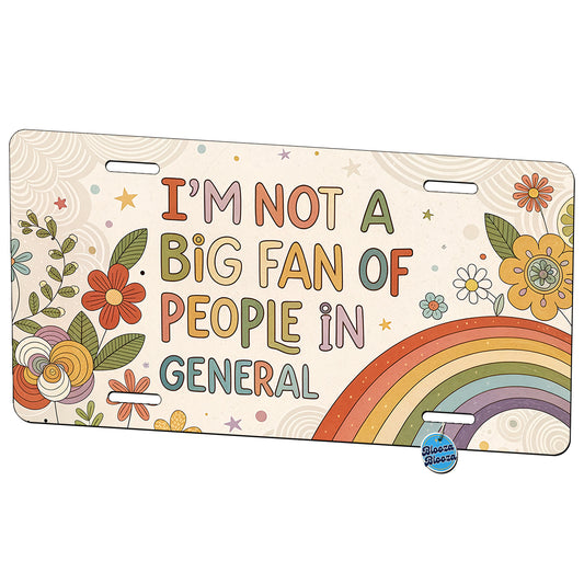 I'm Not A Big Fan Of People In General Funny Hippie Metal Vanity Novelty Tag License Plate for Trucks Cars SUVs