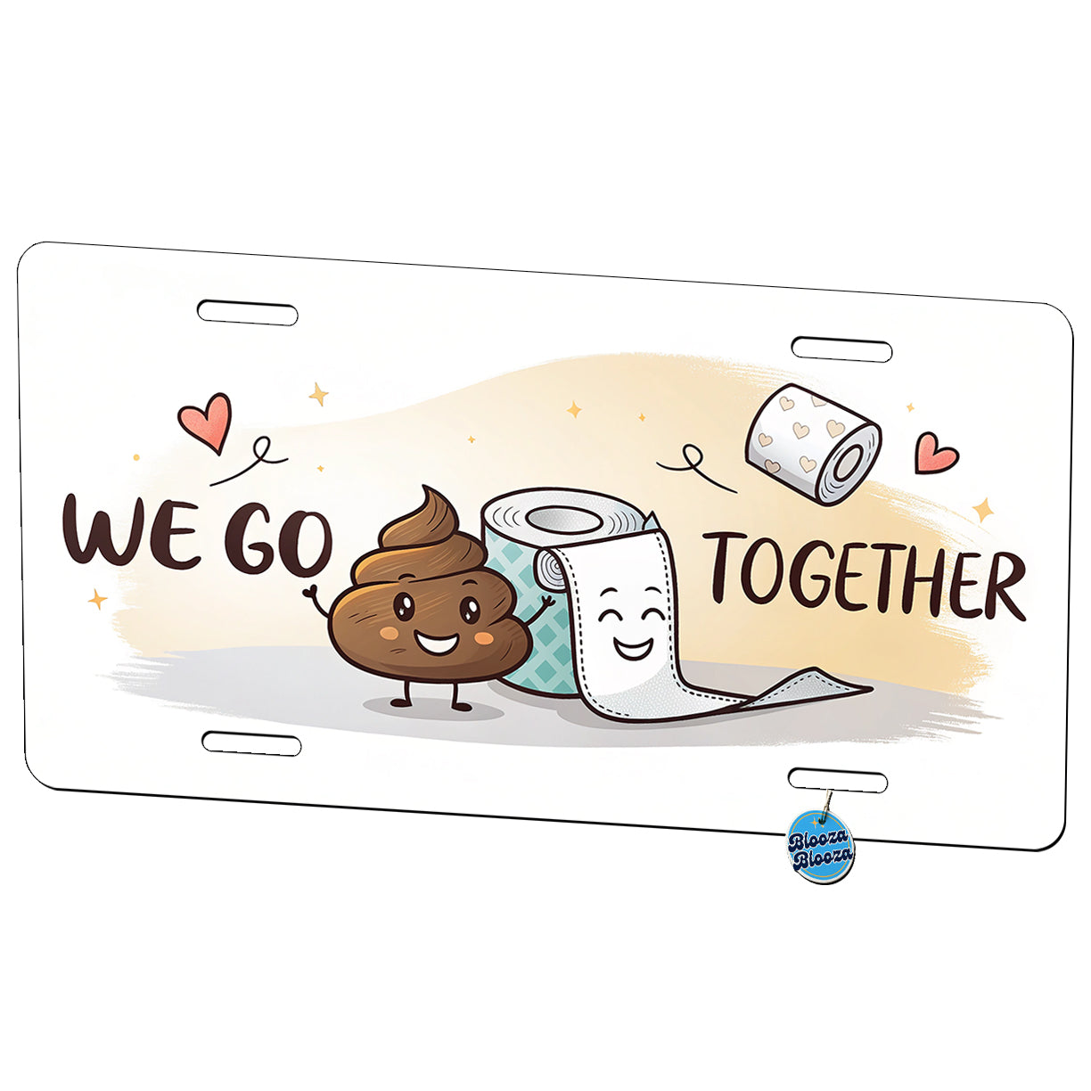 We Go Together Poop And Toilet Paper Metal Vanity Novelty Tag License Plate for Trucks Cars SUVs