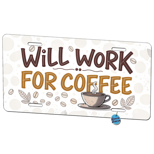Will Work For Coffee Funny Saying Metal Vanity Novelty Tag License Plate for Trucks Cars SUVs