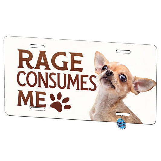 Rage Consumes Me Funny Cute Chihuahua Metal Vanity Novelty Tag License Plate for Trucks Cars SUVs