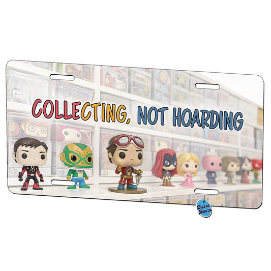 Collecting Not Hoarding Collectible Toy Figures Funny Metal Vanity Novelty Tag License Plate for Trucks Cars SUVs
