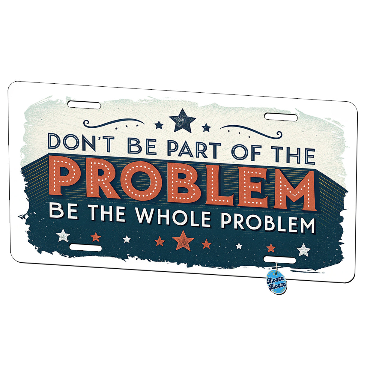 Don't Be Part Of The Problem Be The Whole Problem Metal Vanity Novelty Tag License Plate for Trucks Cars SUVs